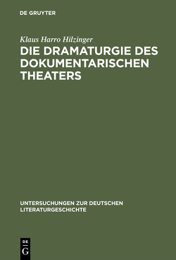 Die Dramaturgie des dokumentarischen Theaters von Hilzinger,  Klaus Harro