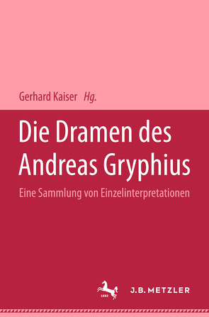 Die Dramen des Andreas Gryphius von Kaiser,  Gerhard