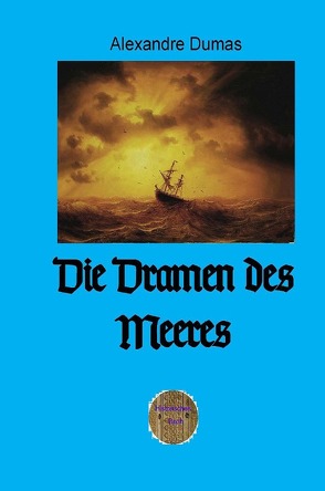 Die Dramen des Meeres von Brendel,  Walter, Dumas d.Ä.,  Alexandre