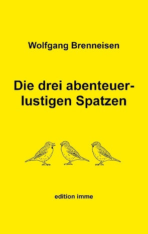 Die drei abenteuerlustigen Spatzen von Brenneisen,  Wolfgang