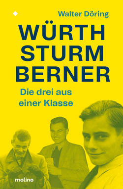 Die drei aus einer Klasse: Würth, Sturm, Berner von Döring,  Walter