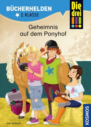 Die drei !!!, Bücherhelden 2. Klasse, Geheimnis auf dem Ponyhof (drei Ausrufezeichen) von Ambach,  Jule, Rau,  Katja