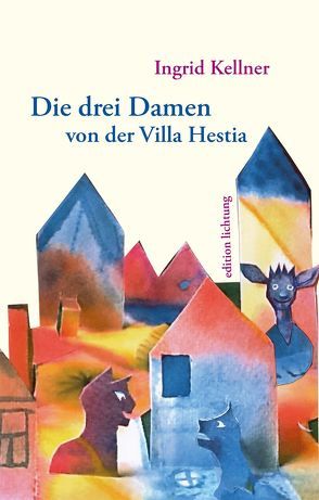 Die drei Damen von der Villa Hestia von Kellner,  Ingrid