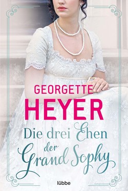 Die drei Ehen der Grand Sophy von Heyer,  Georgette, Kauer,  Edmund Th.