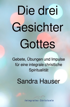 Die drei Gesichter Gottes von Hauser,  Sandra