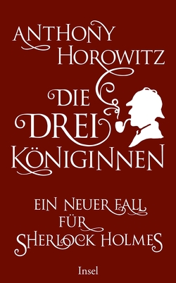 Die drei Königinnen. Ein neuer Fall für Sherlock Holmes von Horowitz,  Anthony, Wolff,  Lutz-W.