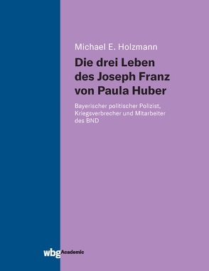 Die drei Leben des Joseph Franz von Paula Huber von Holzmann,  Michael