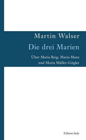 Die drei Marien von Walser,  Martin