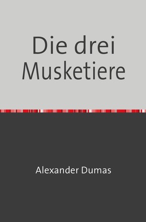 Die drei Musketiere von Dumas,  Alexander