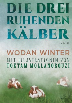 Die drei ruhenden Kälber von Mollanorouzi,  Toktam, Winter,  Wodan