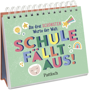 Die drei schönsten Worte der Welt: Schule fällt aus! von Pattloch Verlag