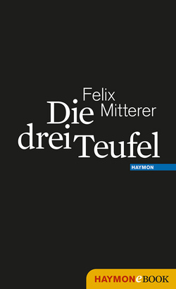 Die drei Teufel von Mitterer,  Felix