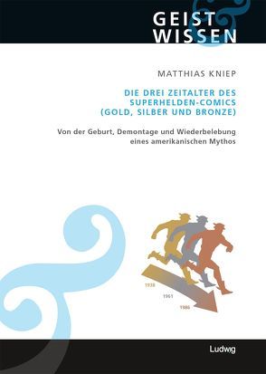 Die drei Zeitalter des Superhelden-Comics (Gold, Silber und Bronze) von Matthias,  Kniep