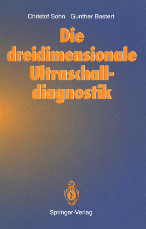 Die dreidimensionale Ultraschalldiagnostik von Bastert,  Gunther, Sohn,  Christof