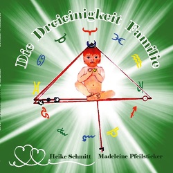 Die Dreieinigkeit Familie von Pfeilsticker,  Madeleine, Schmitt,  Heike