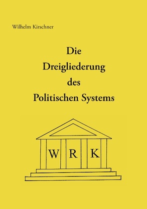 Die Dreigliederung des Politischen Systems von Kirschner,  Wilhelm