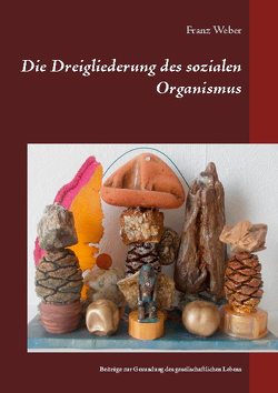 Die Dreigliederung des sozialen Organismus von Weber,  Franz