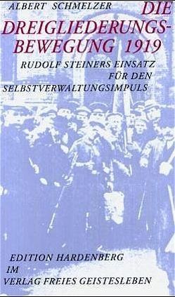 Die Dreigliederungsbewegung 1919 von Dietz,  Karl M, Dietz,  Karl-Martin, Schmelzer,  Albert, Schmelzer,  Albrecht