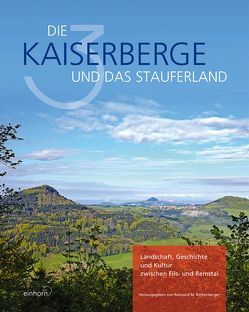 Die Dreikaiserberge und das Stauferland von Autorengemeinschaft, Rothenberger,  Raimund M.