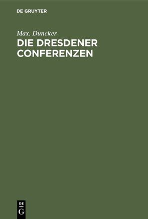 Die Dresdener Conferenzen von Duncker,  Max