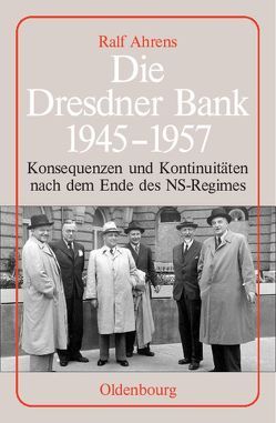 Die Dresdner Bank 1945-1957 von Ahrens,  Ralf