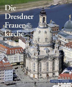 Die Dresdner Frauenkirche von Gesellschaft zur Förderung der Frauenkirche e.V., Magirius,  Heinrich