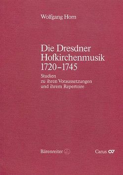 Die Dresdner Hofkirchenmusik 1720-1745 von Horn,  Wolfgang