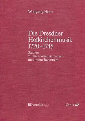Die Dresdner Hofkirchenmusik 1720-1745 von Horn,  Wolfgang