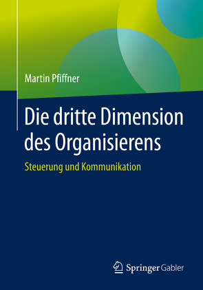 Die dritte Dimension des Organisierens von Pfiffner,  Martin