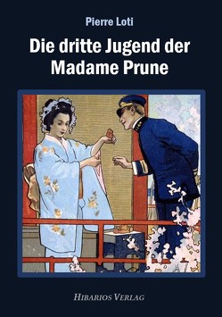 Die dritte Jugend der Madame Prune von Lerch,  Klaus, Loti,  Pierre, Müller,  Igor