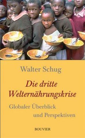 Die dritte Welternährungskrise von Schug,  Walter
