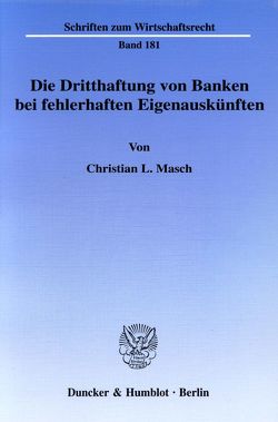 Die Dritthaftung von Banken bei fehlerhaften Eigenauskünften. von Masch,  Christian L.