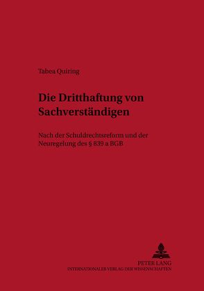 Die Dritthaftung von Sachverständigen von Quiring,  Tabea