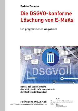 Die DSGVO-konforme Löschung von E-Mails von Durmus,  Erdem
