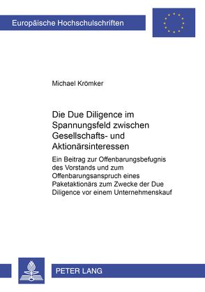 Die Due Diligence im Spannungsfeld zwischen Gesellschafts- und Aktionärsinteressen von Krömker,  Michael
