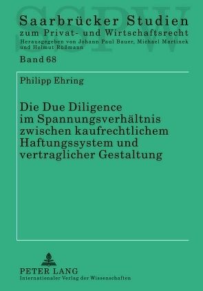 Die Due Diligence im Spannungsverhältnis zwischen kaufrechtlichem Haftungssystem und vertraglicher Gestaltung von Ehring,  Philipp