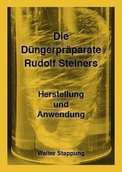 Die Düngerpräparate Rudolf Steiners von Stappung,  Walter