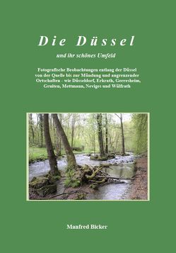 Die Düssel und ihr schönes Umfeld von Bicker,  Manfred
