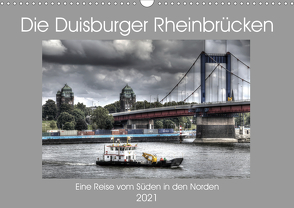Die Duisburger Rheinbrücken (Wandkalender 2021 DIN A3 quer) von Petsch,  Joachim