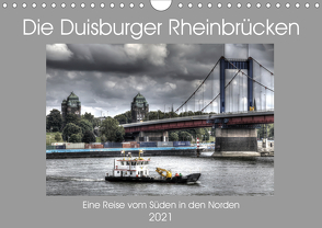 Die Duisburger Rheinbrücken (Wandkalender 2021 DIN A4 quer) von Petsch,  Joachim