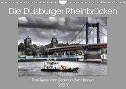Die Duisburger Rheinbrücken (Wandkalender 2023 DIN A4 quer) von Petsch,  Joachim