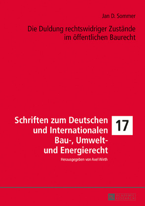 Die Duldung rechtswidriger Zustände im öffentlichen Baurecht von Sommer,  Jan D.