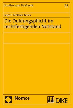 Die Duldungspflicht im rechtfertigenden Notstand von Perdomo-Torres,  Jorge F.