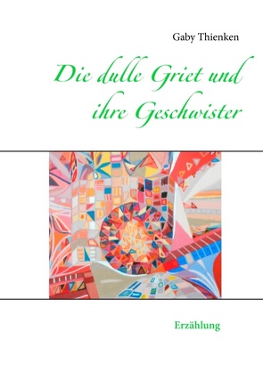 Die dulle Griet und ihre Geschwister von Thienken,  Gaby