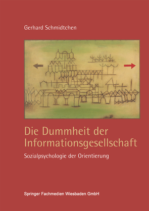 Die Dummheit der Informationsgesellschaft von Schmidtchen,  Gerhard