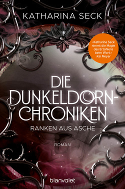 Die Dunkeldorn-Chroniken – Ranken aus Asche von Seck,  Katharina