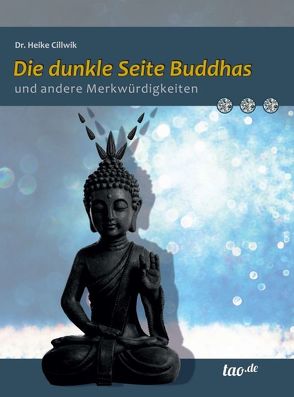 Die dunkle Seite Buddhas und andere Merkwürdigkeiten von Dr. Cillwik,  Heike
