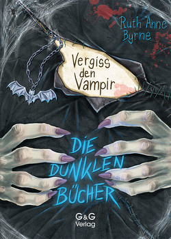 Die dunklen Bücher – Vergiss den Vampir von Byrne,  Ruth Anne, Grubing,  Timo
