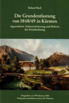 Die Durchführung der Grundentlastung von 1848/49 in Kärnten von Bäck,  Roland
