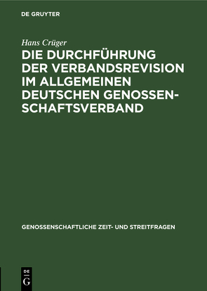 Die Durchführung der Verbandsrevision im Allgemeinen deutschen Genossenschaftsverband von Crueger,  Hans